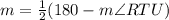 m = \frac{1}{2} (180 - m \angle RTU)