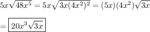 5x\sqrt{48x^5}=5x\sqrt{3x(4x^2)^2}=(5x)(4x^2)\sqrt{3x}\\\\=\boxed{20x^3\sqrt{3x}}