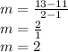 m = \frac{13-11}{2-1}\\m =\frac{2}{1}\\m = 2