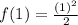 f(1)=\frac{(1)^2}{2}