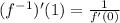 (f^{-1})^\prime(1)=\frac{1}{f^\prime(0)}