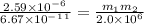 \frac{2.59 \times 10^-^6}{6.67 \times 10^-^1^1} =\frac{m_1m_2}{2.0 \times 10^6}