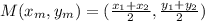 M(x_m,y_m)=(\frac{x_1+x_2}{2},\frac{y_1+y_2}{2})