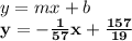 y=mx+b\\\mathbf{y=-\frac{1}{57}x+\frac{157}{19}}