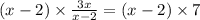 (x - 2) \times  \frac{3x}{x - 2}  = (x - 2) \times 7 \\