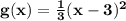 \mathbf{g(x) = \frac 13(x - 3)^2}