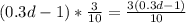 (0.3d-1)*\frac{3}{10} =\frac{3(0.3d-1)}{10}