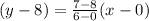 (y - 8) =  \frac{7 - 8}{6 - 0} ( x - 0)