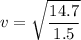 \displaystyle v=\sqrt{\frac{14.7}{1.5}}
