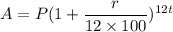 A= P(1+\dfrac{r}{12\times100})^{12t}