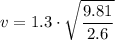\displaystyle v=1.3\cdot\sqrt{\frac  {9.81}{2.6}}