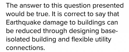 Earthquake damage to buildings can be reduced through designing base-isolated building and flexible 