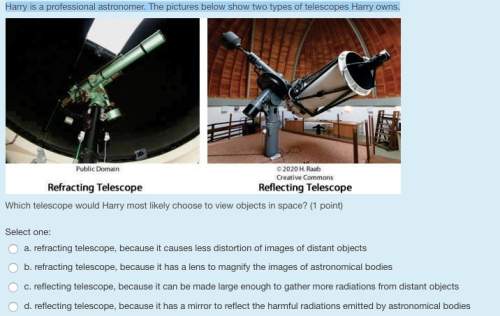 Harry is a professional astronomer. the pictures below show two types of telescopes harry owns.