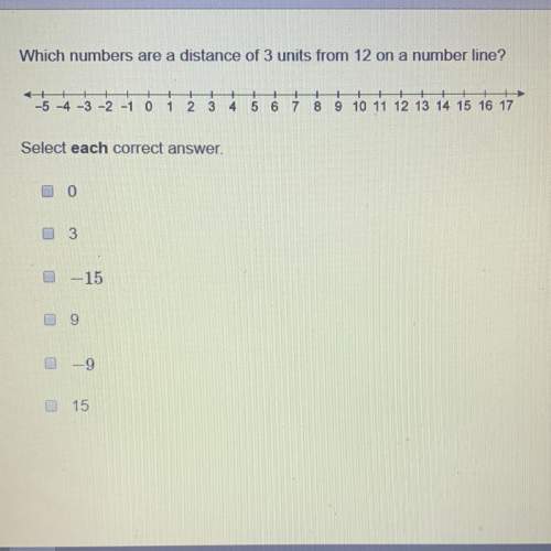 Need  witch numbers are a distance of 3 units from 12 on a number line?