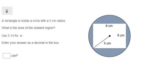 Arectangle is inside a circle with a 5 cm radius. what is the area of the shaded region?