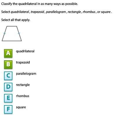 Classify the quadrilateral in as many ways as possible. select quadrilateral, trapezoid, paral