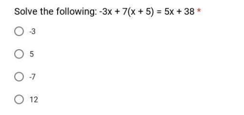 Solve the following: -3x + 7(x + 5) = 5x + 38
