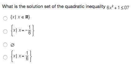 What is the solution set of the quadratic inequality 6x^2+1 greater than or equal to 0?