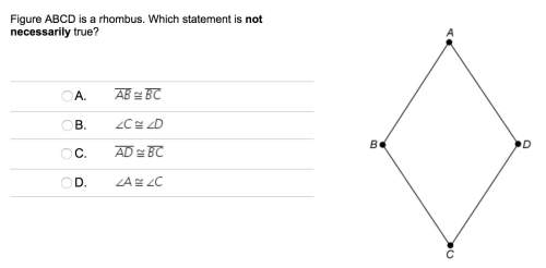 Look at picture ! figure abcd is a rhombus. which statement is not necessarily true? &lt;