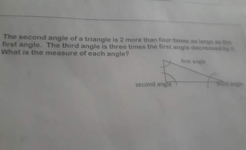 The first angle of a triangle is two more than four times as large as the first angle. the third ang