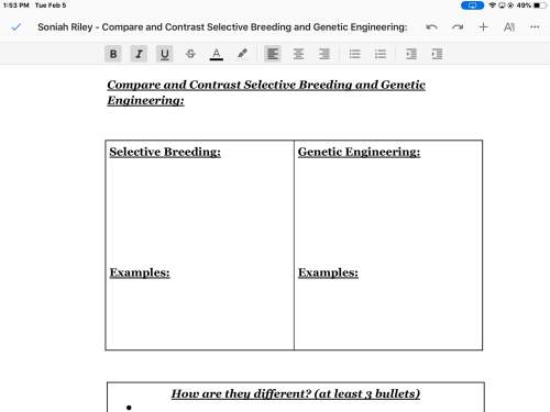 Compare and contrast selective breeding and genetic engineering