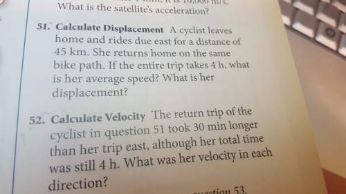 Questions 51 &amp; calculate displacement &amp; calculate velocity