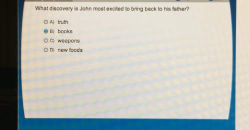 What discovery is john most excited to back to his father? a) truth b) books c) weapons d) new food