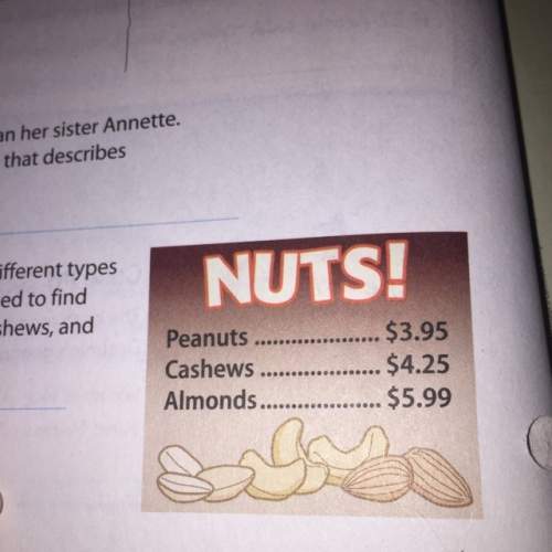 The prices per pound of different types of nuts are shown. write an expression that can be used to f