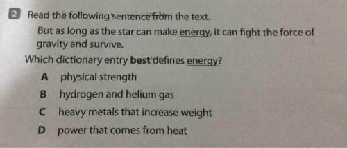 2read the following sentence from the text.but as long as the star can make energy, it can fight the