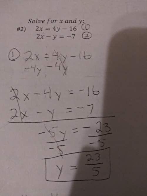 Can someone me look for x and y, in the equations 2x= 4y-16 2x- y=-7