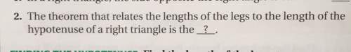 2. the theoremthat relates the lengths of the legs to the length of thehypotenuse of a right triangl