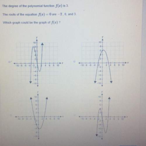 Will mark !  the degree of the polynomial function f(x) is 3 the roots of the equation f
