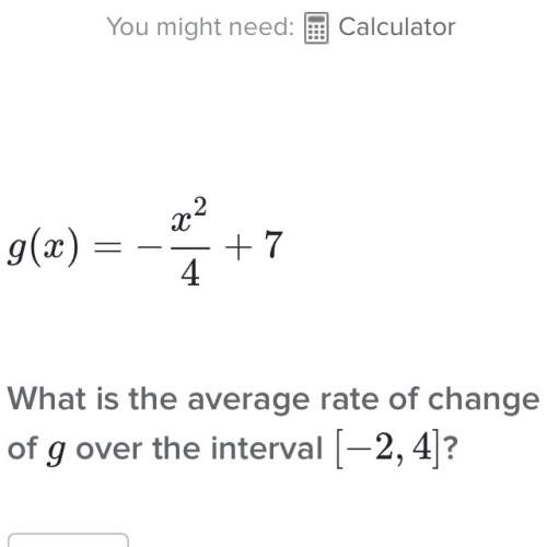 G(x)=− 4  x 2 +7  what is the average rate of change of [-2, 4]