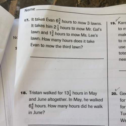 Question 17-how many hours does it take evan to mow the third lawn?  question 18-how many hou