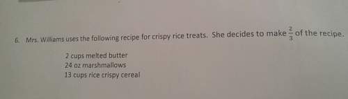 Mrs. williams uses the following recipe for crispy rice treats. she decided to make 2/3 of the recip