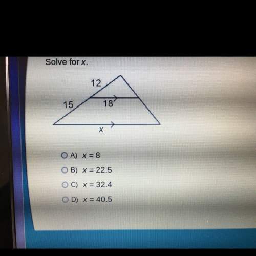 Solve for x..  a) x= 8  b) x= 22.5  c) x= 32.4  d) x= 40.5