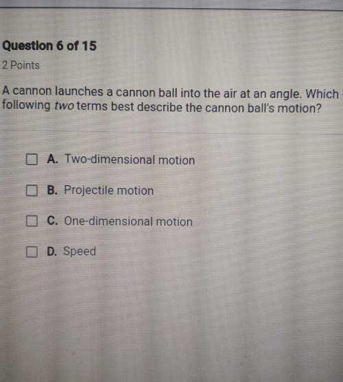 Acannon launches a cannonball into the air at an angle. which of the following two terms best descri