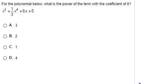 For the polynomial below what is the power of the term with the coefficient of 6?