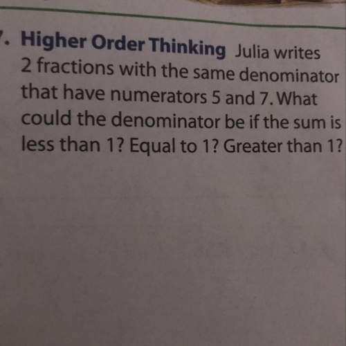 Two fractions with the same denominator that have numerators 5 and 7. what could the denominator be