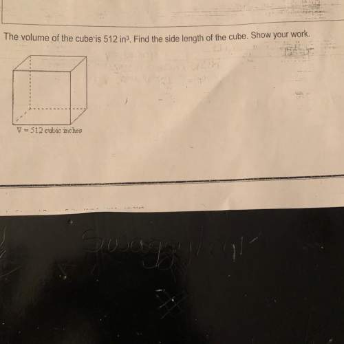 Find the side length of the cube &amp; show work