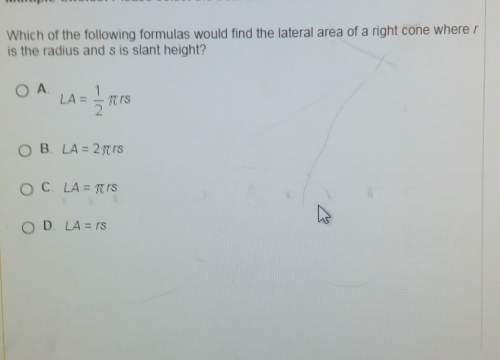 Which of the following formulas would find the lateral area of a right cone where r is the radius an