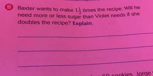 Gbaxter wants to make times the recipe he need more or less sugar than needs “ she doubles the recip