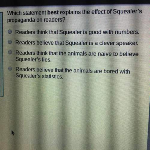which statement best explains the effect of squealer's propaganda on readers?  re