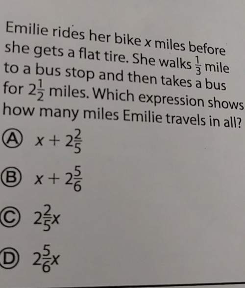 Emilie rides her bike x miles be for eshe gets a flat tire. she walks 1/3 mile to a bus stop and the