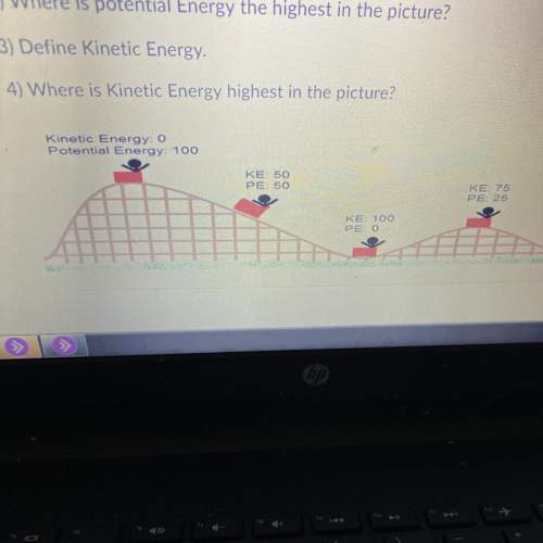 1)define potential energy. 2) where is potential energy the highest in the picture?  3)