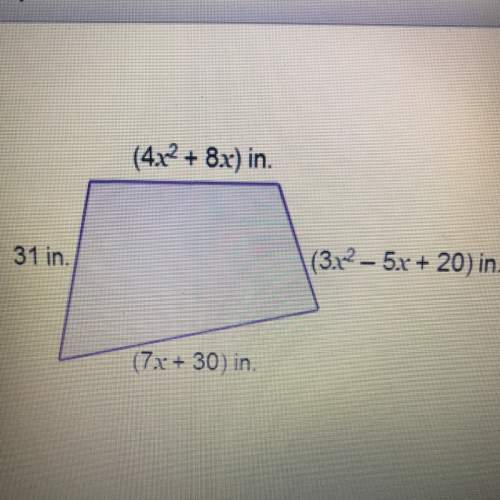 Find the perimeter of the quadrilateral. if x = 2 the perimeter is