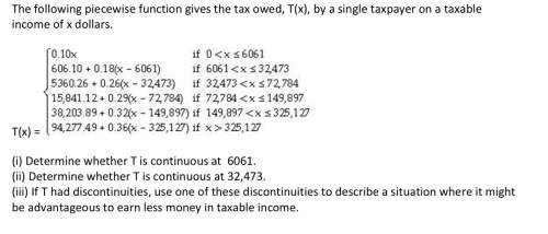 The following piecewise function gives the tax owed, t(x), by a single taxpayer on a taxable income