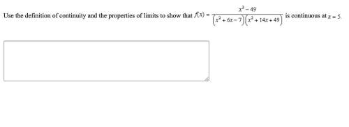 Use the definition of continuity and the properties of limits to show that (picture provided below)&lt;