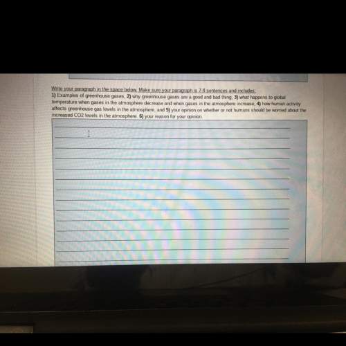 Greenhouse gases paragraph: write your paragraph in the space below. make sure your paragraph is 7-