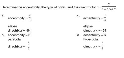 Determine the eccentricity, the type of conic, and the directrix for r = 9/1+6 cos theta. (picture p